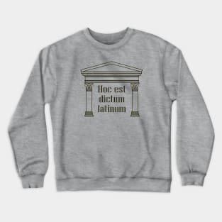 Hoc est dictum latinum - funny Latin saying Crewneck Sweatshirt